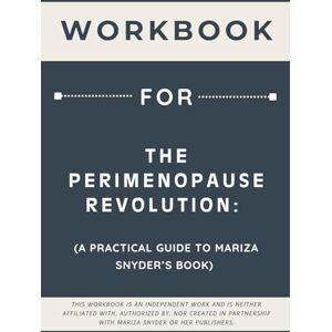 Lane, Marjorie Workbook for The Perimenopause Revolution: A Practical Guide to Mariza Snyder’s Book Lane, Marjorie Workbook for The Perimenopause Revolution: A Practical Guide to Mariza Snyder’s Book