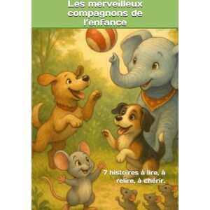 Forgues, Yves Les merveilleux compagnons de l’enfance: 7 histoires à lire, à relire, à chérir. Forgues, Yves Les merveilleux compagnons de l’enfance: 7 histoires à lire, à relire, à chérir.