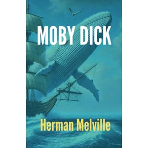 Melville, Herman MOBY DICK: Classic literature, one of the great American novels Melville, Herman MOBY DICK: Classic literature, one of the great American novels