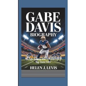 Levi's GABE DAVIS BIOGRAPHY: The Life, Legacy, and NFL Journey of Big-Game Gabe Levi's GABE DAVIS BIOGRAPHY: The Life, Legacy, and NFL Journey of Big-Game Gabe
