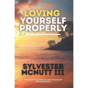 McNutt III, Sylvester Loving Yourself Properly McNutt III, Sylvester Loving Yourself Properly