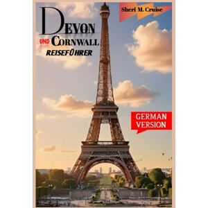 M. Cruise, Sheri DEVON UND CORNWALL REISEFüHRER M. Cruise, Sheri DEVON UND CORNWALL REISEFüHRER