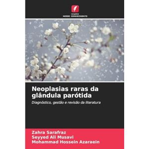 Sarafraz, Zahra Neoplasias raras da glândula parótida: Diagnóstico, gestão e revisão da literatura Sarafraz, Zahra Neoplasias raras da glândula parótida: Diagnóstico, gestão e revisão da literatura