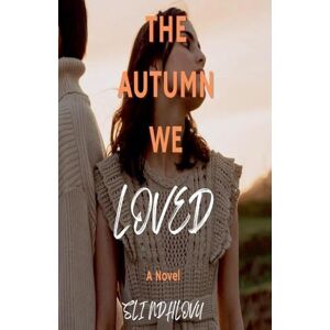 Ndhlovu, Sli The Autumn We Loved: 3 (Seasons of Love Quartet) Ndhlovu, Sli The Autumn We Loved: 3 (Seasons of Love Quartet)