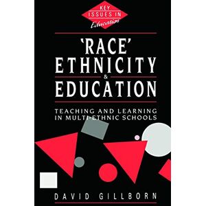 Gillborn, David Race, Ethnicity and Education: Teaching and Learning in Multi-Ethnic Schools (Key Issues in Education) Gillborn, David Race, Ethnicity and Education: Teaching and Learning in Multi-Ethnic Schools (Key Issues in Education)