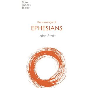 Stott, John The Message of Ephesians: God's New Society (The Bible Speaks Today New Testament) (The Bible Speaks Today New Testament, 11) Stott, John The Message of Ephesians: God's New Society (The Bible Speaks Today New Testament) (The Bible Speaks Today New Testament, 11)