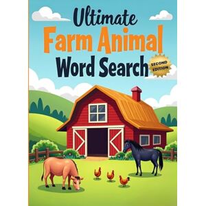 Austin, Everlee Ultimate Farm Animal Word Search (Second Edition): 50 Tough Puzzles for True Word Search Fans plus 10 Bonus Coloring Pages! Austin, Everlee Ultimate Farm Animal Word Search (Second Edition): 50 Tough Puzzles for True Word Search Fans plus 10 Bonus Coloring Pages!