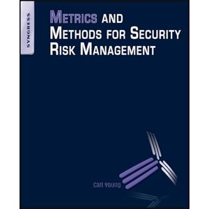 Young, Carl Metrics and Methods for Security Risk Management Young, Carl Metrics and Methods for Security Risk Management