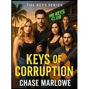 Marlowe, Chase Keys of Corruption: "The sea always keeps its secrets—until it decides to give one back.” (The Keys Series) Marlowe, Chase Keys of Corruption: "The sea always keeps its secrets—until it decides to give one back.” (The Keys Series)