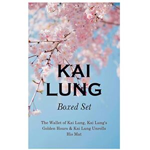 Bramah, Ernest THE Kai Lung Boxed Set: The Wallet of Kai Lung, Kai Lung's Golden Hours & Kai Lung Unrolls His Mat: The Transmutation of Ling, The Story of Yung ... of Kai Lung, The Vengeance of Tung Fel and m Bramah, Ernest THE Kai Lung Boxed Set: The Wallet of Kai Lung, Kai Lung's Golden Hours & Kai Lung Unrolls His Mat: The Transmutation of Ling, The Story of Yung ... of Kai Lung, The Vengeance of Tung Fel and m
