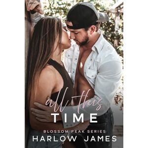 James, Harlow All This Time: Blossom Peak Book 1 (Blossom Peak Series) James, Harlow All This Time: Blossom Peak Book 1 (Blossom Peak Series)