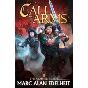 Edelheit, Marc Alan A Call to Arms: 2 (The Claimed Realm) Edelheit, Marc Alan A Call to Arms: 2 (The Claimed Realm)