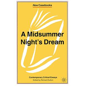 A Midsummer Night's Dream: Contemporary Critical Essays: 154 (New Casebooks) A Midsummer Night's Dream: Contemporary Critical Essays: 154 (New Casebooks)