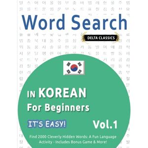 DELTA CLASSICS WORD SEARCH IN KOREAN FOR BEGINNERS IT'S EASY! VOL.1 FIND 2000 CLEVERLY HIDDEN WORDS: A FUN LANGUAGE ACTIVITY INCLUDES BONUS GAME & MORE! DELTA CLASSICS WORD SEARCH IN KOREAN FOR BEGINNERS IT'S EASY! VOL.1 FIND 2000 CLEVERLY HIDDEN WORDS: A FUN LANGUAGE ACTIVITY INCLUDES BONUS GAME & MORE!