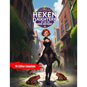 Wong, Dottie Hexen: Daughters of the Moon and Magic (Relentless Fiction Dnd 5e compatable supplements.) Wong, Dottie Hexen: Daughters of the Moon and Magic (Relentless Fiction Dnd 5e compatable supplements.)