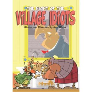 Dixon, Karl The Night of the Village Idiots: Tales from the Village of Sleepy Hamlet Dixon, Karl The Night of the Village Idiots: Tales from the Village of Sleepy Hamlet