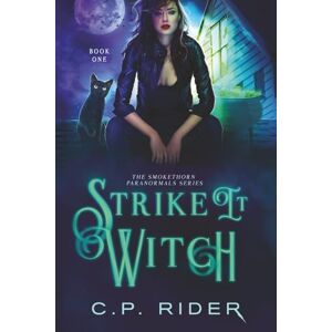 Rider, C.P. Strike It Witch: The Smokethorn Paranormals Series Book 1 Rider, C.P. Strike It Witch: The Smokethorn Paranormals Series Book 1