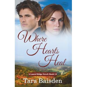 Baisden, Tara Where Hearts Heal: Contemporary Christian Romance (Laurel Ridge Series Book 14) Baisden, Tara Where Hearts Heal: Contemporary Christian Romance (Laurel Ridge Series Book 14)