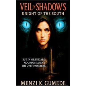 Gumede, Mr Menzi Kwanele Knight Of The South (Veil In Shadows) Gumede, Mr Menzi Kwanele Knight Of The South (Veil In Shadows)