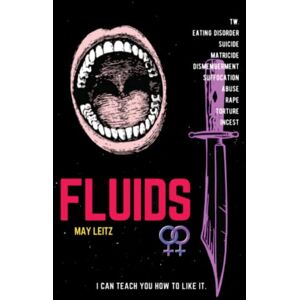 Leitz, May Fluids (1st Edition): An Extreme Horror Novel Leitz, May Fluids (1st Edition): An Extreme Horror Novel