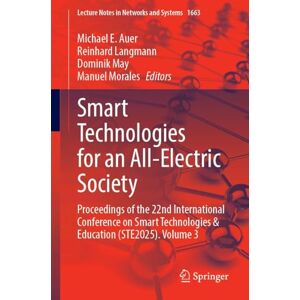 Smart Technologies for an All-Electric Society: Proceedings of the 22nd International Conference on Smart Technologies & Education (STE2025). Volume 3 (Lecture Notes in Networks and Systems, 1663) Smart Technologies for an All-Electric Society: Proceedings of the 22nd International Conference on Smart Technologies & Education (STE2025). Volume 3 (Lecture Notes in Networks and Systems, 1663)