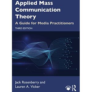 Rosenberry, Jack Applied Mass Communication Theory: A Guide for Media Practitioners Rosenberry, Jack Applied Mass Communication Theory: A Guide for Media Practitioners