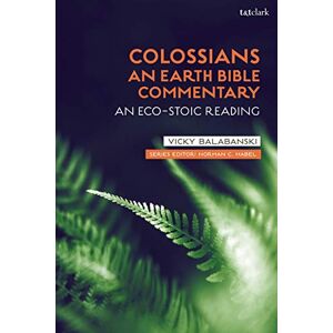 Balabanski, Victoria S. Colossians: An Earth Bible Commentary: An Eco-Stoic Reading Balabanski, Victoria S. Colossians: An Earth Bible Commentary: An Eco-Stoic Reading