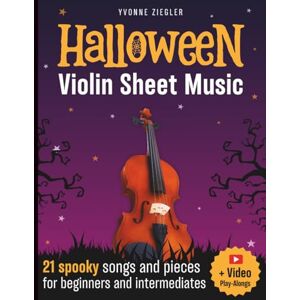 Ziegler, Yvonne Halloween Violin Sheet Music: 21 spooky songs and pieces for beginners and intermediates (+ Video Play-Alongs) Ziegler, Yvonne Halloween Violin Sheet Music: 21 spooky songs and pieces for beginners and intermediates (+ Video Play-Alongs)