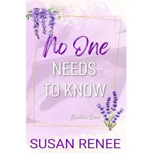 Renee, Susan No One Needs to Know: Special Edition Paperback (Bardstown Series Special Edition Paperbacks) Renee, Susan No One Needs to Know: Special Edition Paperback (Bardstown Series Special Edition Paperbacks)