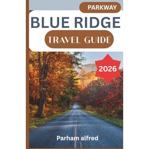 Alfred, Parham Blue Ridge Parkway Travel Guide 2026: Discover Scenic Drives, Mountain Towns, and Outdoor Adventures Across America’s Most Beloved Road Alfred, Parham Blue Ridge Parkway Travel Guide 2026: Discover Scenic Drives, Mountain Towns, and Outdoor Adventures Across America’s Most Beloved Road