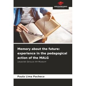 Lima Pacheco, Paula Memory about the future: experience in the pedagogical action of the MALG: Leopoldo Gotuzzo Art Museum Lima Pacheco, Paula Memory about the future: experience in the pedagogical action of the MALG: Leopoldo Gotuzzo Art Museum