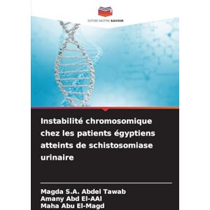 S a Abdel Tawab, Magda Instabilité chromosomique chez les patients égyptiens atteints de schistosomiase urinaire S a Abdel Tawab, Magda Instabilité chromosomique chez les patients égyptiens atteints de schistosomiase urinaire