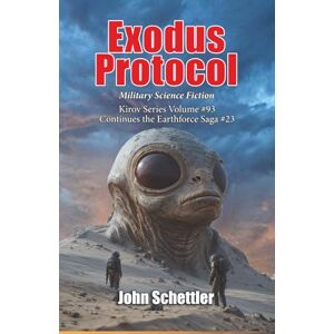 Schettler, John Exodus Protocol: Earthforce Saga #23: 93 (Kirov Series) Schettler, John Exodus Protocol: Earthforce Saga #23: 93 (Kirov Series)