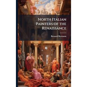 Berenson, Bernard North Italian Painters of the Renaissance Berenson, Bernard North Italian Painters of the Renaissance