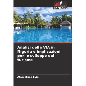 Eyisi, Afamefuna Analisi della VIA in Nigeria e implicazioni per lo sviluppo del turismo Eyisi, Afamefuna Analisi della VIA in Nigeria e implicazioni per lo sviluppo del turismo