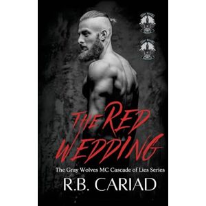 Cariad, R. B The Red Wedding (The Gray Wolves MC Cascade of Lies Series) Cariad, R. B The Red Wedding (The Gray Wolves MC Cascade of Lies Series)