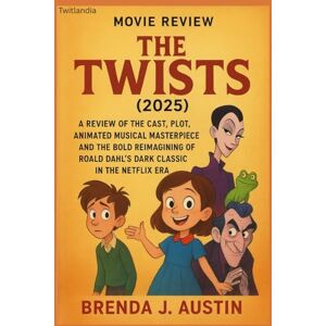 AUSTIN, BRENDA J. The twists (2025) Movie review: A REVIEW OF THE CAST, PLOT, ANIMATED MUSICAL MASTERPIECE AND THE BOLD REIMAGINING OF ROALD DAHL’S DARK CLASSIC IN THE NETFLIX ERA AUSTIN, BRENDA J. The twists (2025) Movie review: A REVIEW OF THE CAST, PLOT, ANIMATED MUSICAL MASTERPIECE AND THE BOLD REIMAGINING OF ROALD DAHL’S DARK CLASSIC IN THE NETFLIX ERA