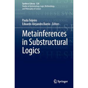 Metainferences in Substructural Logics (Synthese Library, 528) Metainferences in Substructural Logics (Synthese Library, 528)