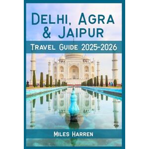 Harren, Miles Delhi, Agra & Jaipur Travel Guide 2025-2026: Explore India’s Golden Triangle on a Budget with Local Tips, Itineraries, and Hidden Gems for Smart Travelers Harren, Miles Delhi, Agra & Jaipur Travel Guide 2025-2026: Explore India’s Golden Triangle on a Budget with Local Tips, Itineraries, and Hidden Gems for Smart Travelers