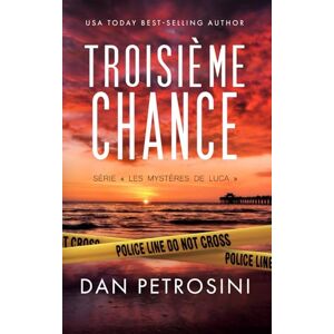 Petrosini, Dan Troisième Chance (Série « Les mystères de Luca ») Petrosini, Dan Troisième Chance (Série « Les mystères de Luca »)