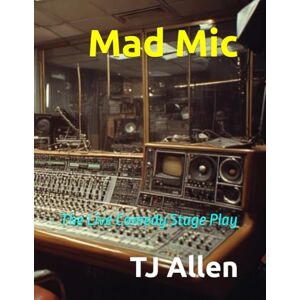 Allen, TJ Mad Mic: The Live Comedy Stage Play Allen, TJ Mad Mic: The Live Comedy Stage Play