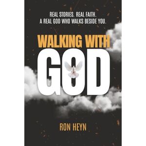 Heyn, Ron Walking With God: Real Stories. Real Faith. A Real God Who Walks Beside You. Heyn, Ron Walking With God: Real Stories. Real Faith. A Real God Who Walks Beside You.