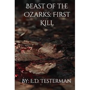 Testerman, E.D. Beast of the Ozarks: First Kill (Saga of Grimsson) Testerman, E.D. Beast of the Ozarks: First Kill (Saga of Grimsson)