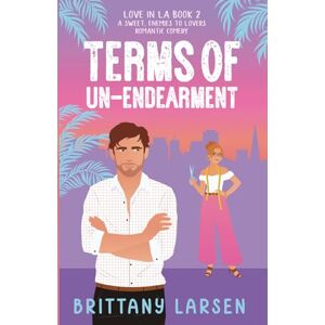 Larsen, Brittany Terms Of Un-Endearment: A Sweet, Enemies-to-Lovers Romantic Comedy (Love in LA) Larsen, Brittany Terms Of Un-Endearment: A Sweet, Enemies-to-Lovers Romantic Comedy (Love in LA)