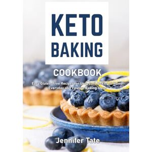 Tate, Jennifer Keto Baking Cookbook: Easy Gluten-Free Recipes for Low-Carb Baking at Home. Everyday and Festive Pastry Ideas (black & white interior) Tate, Jennifer Keto Baking Cookbook: Easy Gluten-Free Recipes for Low-Carb Baking at Home. Everyday and Festive Pastry Ideas (black & white interior)