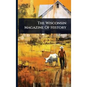 Anonymous The Wisconsin Magazine Of History Anonymous The Wisconsin Magazine Of History
