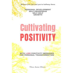 Olsen, Thea Anne Cultivating POSITIVITY: 1.000 Positive Messages for Personal Transformation (Cultivating LIFE) Olsen, Thea Anne Cultivating POSITIVITY: 1.000 Positive Messages for Personal Transformation (Cultivating LIFE)