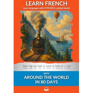 Verne, Jules Learn French with Around The World In 80 Days: Interlinear French to English Verne, Jules Learn French with Around The World In 80 Days: Interlinear French to English