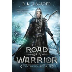 Lander, R.K. Road of a Warrior: The Silvan Book II Lander, R.K. Road of a Warrior: The Silvan Book II