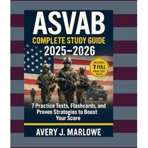Avery ASVAB COMPLETE STUDY GUIDE 2025–2026: 7 Practice Tests, Flashcards, and Proven Strategies to Boost Your Score Avery ASVAB COMPLETE STUDY GUIDE 2025–2026: 7 Practice Tests, Flashcards, and Proven Strategies to Boost Your Score